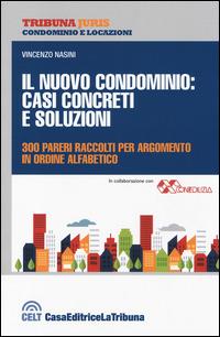 Il nuovo condominio. Casi concreti e soluzioni. 300 pareri raccolti per argomento in ordine alfabetico - Vincenzo Nasini - copertina