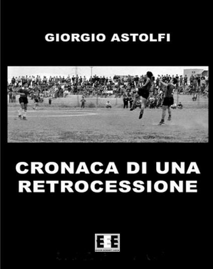 Cronaca di una retrocessione - Giorgio Astolfi - ebook