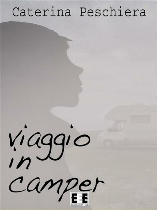 Viaggio in camper - Caterina Peschiera - ebook