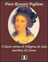 Il diario intimo di Filippina de Sales, marchesa di Cavour. Torino 1781-1848 - Piera Rossotti Pogliano - copertina