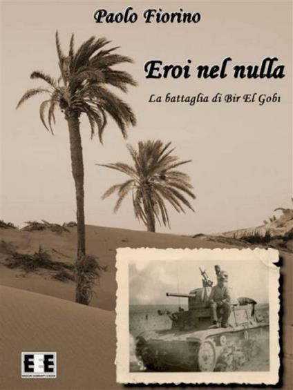 Eroi nel nulla. La battaglia di Bir El Gobi - Paolo Fiorino - ebook