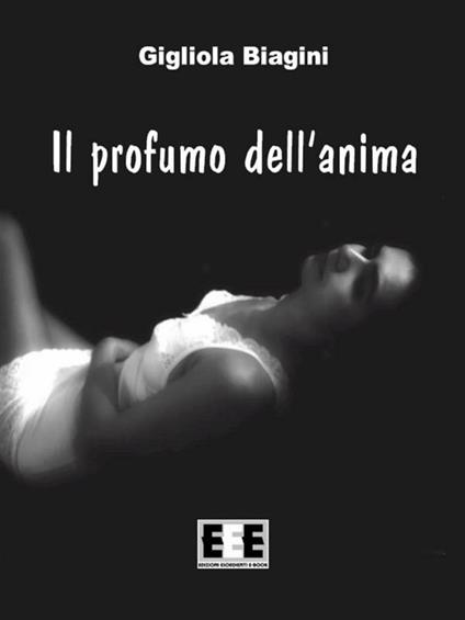 Profumo dell'anima - Gigliola Biagini - ebook