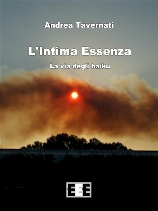 L' intima essenza. La via degli haiku - Andrea Tavernati - ebook