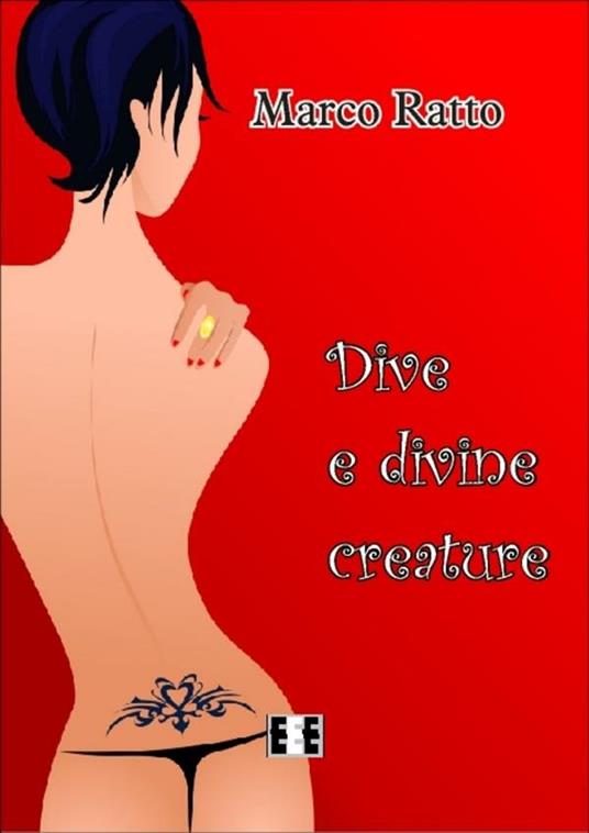 Dive e divine creature - Marco Ratto - ebook