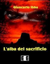 L' alba del sacrificio - Giancarlo Ibba - copertina