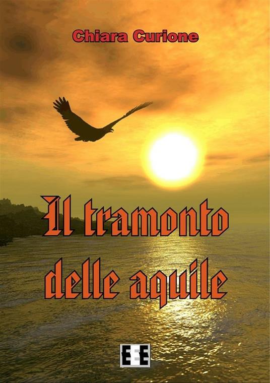 Il tramonto delle aquile - Chiara Curione - ebook