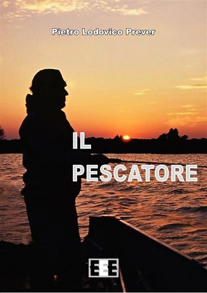 Il pescatore - Pietro L. Prever - ebook