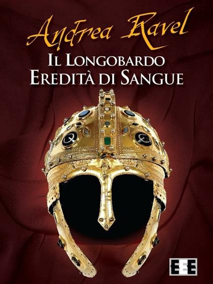 Il Longobardo. Eredità di sangue - Andrea Ravel - ebook