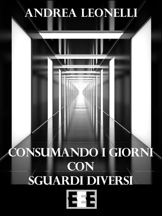 Consumando i giorni con sguardi diversi - Andrea Leonelli - copertina