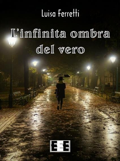 L' infinita ombra del vero - Luisa Ferretti - ebook