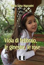 Viola di febbraio, le ginestre, le rose