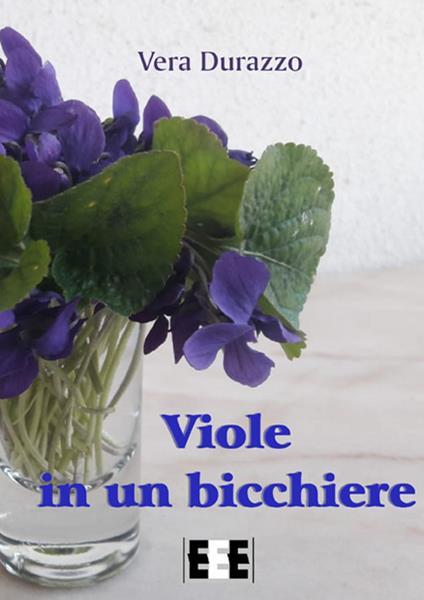 Viole in un bicchiere - Vera Durazzo - copertina