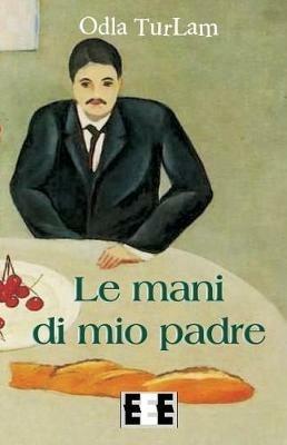 Le mani di mio padre - Odla Turlam - copertina