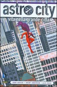 Vita nella grande città. Astro City. Vol. 1 - Kurt Busiek,Alex Ross,Brent Anderson - copertina