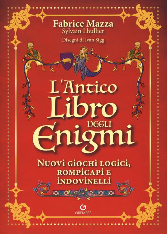 L' antico libro degli enigmi - Fabrice Mazza,Sylvain Lhullier - copertina