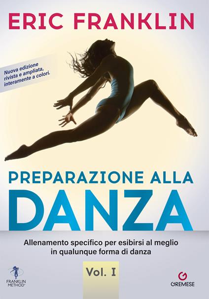 Preparazione alla danza. Allenamento specifico per esibirsi al meglio in qualunque forma di danza. Nuova ediz.. Vol. 1 - Eric Franklin - copertina