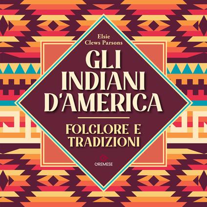 Gli Indiani d'America. Folclore e tradizioni - Elsie Clews Parsons - copertina
