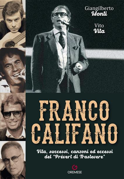 Franco Califano. Vita, successi, canzoni ed eccessi del «Prévert di Trastevere» - Giangilberto Monti,Vito Vita - copertina