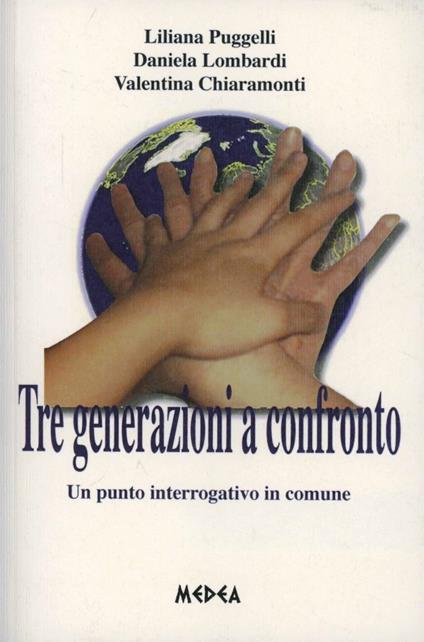 Tre generazioni a confronto. Un punto interrogativo in comune - Daniela Lombardi,Liliana Puggelli,Valentina Chiaramonti - copertina