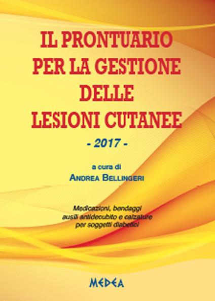 Il prontuario per la gestione delle lesioni cutanee. Medicazioni, bendaggi e calzature per soggetti diabetici - Andrea Bellingeri - copertina