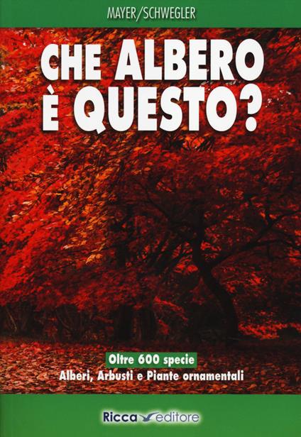 Che albero è questo? - Joachim Mayer,Heinz­Werner Schwegler - copertina