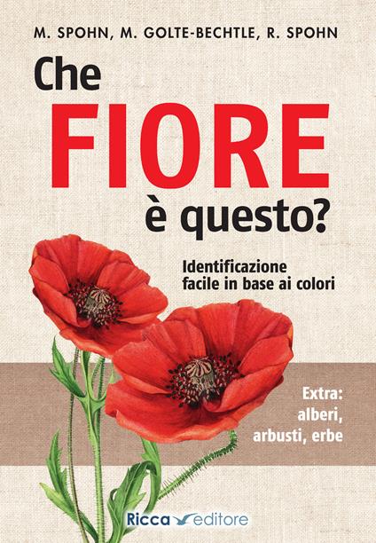 Che fiore è questo? - Margot Spohn,Marianne Golte-Bechtle,Roland Spohn - copertina