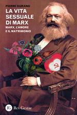 La vita sessuale di Marx. Marx, l'amore e il matrimonio