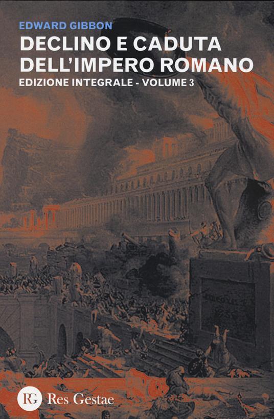 Declino e caduta dell'impero romano. Ediz. integrale. Vol. 3 - Edward Gibbon - copertina