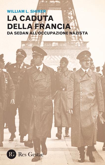 La caduta della Francia. Da Sedan all'occupazione nazista - William L. Shirer - copertina