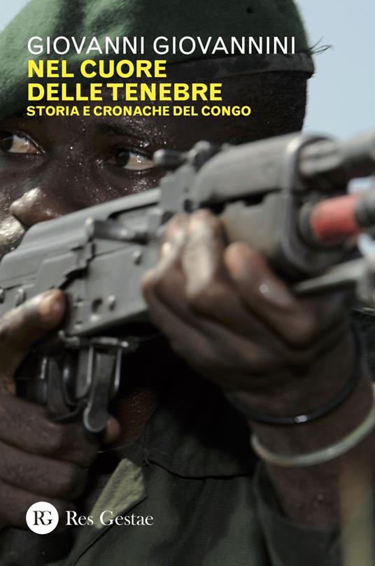 Nel cuore delle tenebre. Storia e cronache del Congo - Giovanni Giovannini - copertina