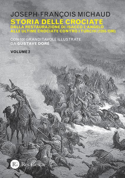 Storia delle crociate. Vol. 2: Dalla restaurazione di Isacco l'Angelo alle ultime crociate contro i turchi (1203-1590). - Joseph-François Michaud - copertina