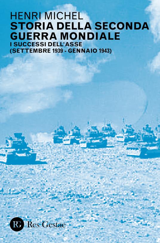 Storia della seconda guerra mondiale. Vol. 1: successi dell'Asse (settembre 1939-gennaio 1943), I. - Henri Michel - copertina