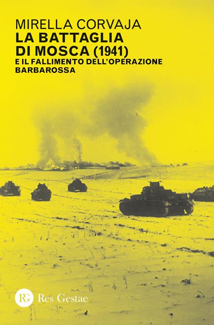 La battaglia di Mosca (1941) e il fallimento dell'Operazione Barbarossa - Mirella Corvaja - copertina