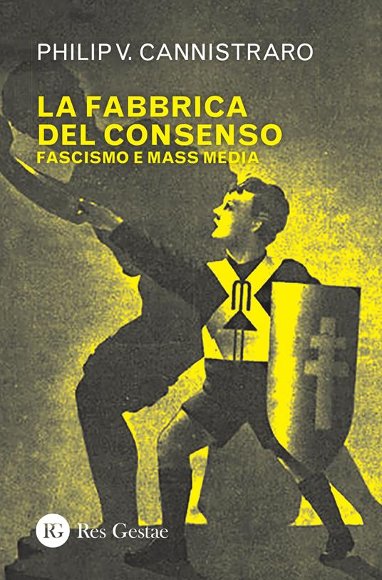 La fabbrica del consenso. Fascismo e mass media - Philip V. Cannistraro - copertina