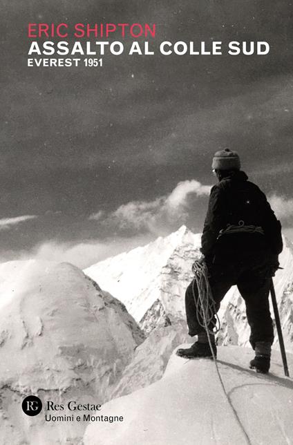 Assalto al colle sud. Everest 1951 - Eric Shipton - Libro - Res Gestae -  Uomini e montagne | IBS