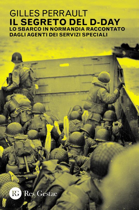 Il segreto del D-day. Lo sbarco in Normandia raccontato dagli agenti dei servizi speciali - Gilles Perrault - copertina