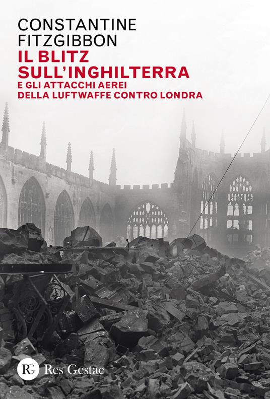 Il blitz sull'Inghilterra e gli attacchi aerei della Luftwaffe contro Londra - Constantine Fitzgibbon - copertina