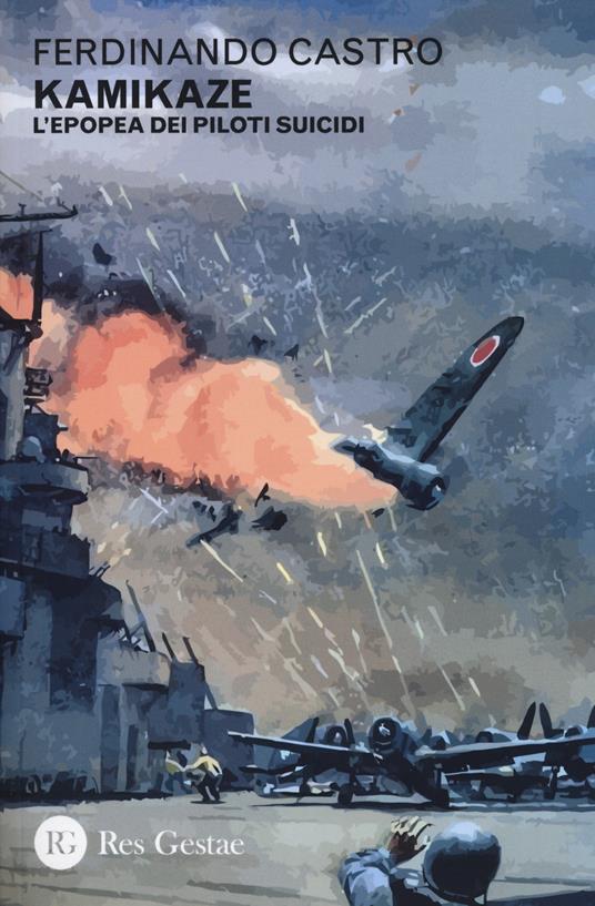 Kamikaze. L’epopea dei piloti suicidi - Ferdinando Castro - copertina