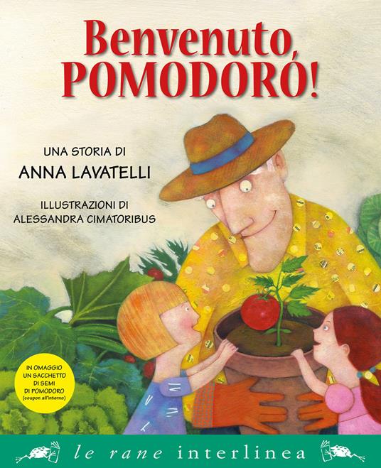 Benvenuto, pomodoro! Nuova ediz. Con gadget - Anna Lavatelli - copertina