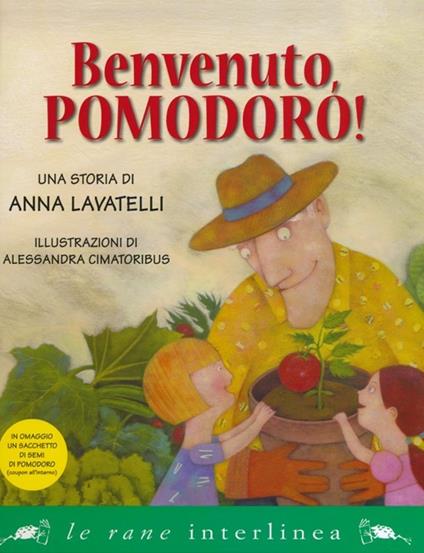 Benvenuto, pomodoro! Ediz. illustrata - Anna Lavatelli - copertina