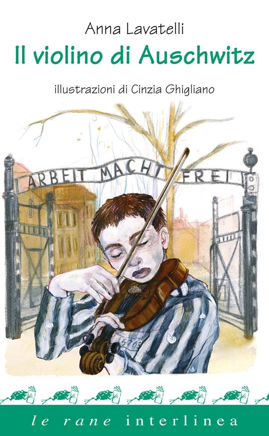 Il violino di Auschwitz - Anna Lavatelli - Libro - Interlinea - Le rane |  IBS