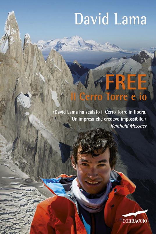 Free. Il Cerro Torre e io - David Lama,Christian Seiler,Valeria Montagna - ebook