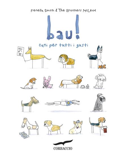 Bau! Cani per tutti i gusti - Greg McLeod,Myles McLeod,Fenella Smith,R. Ciba - ebook