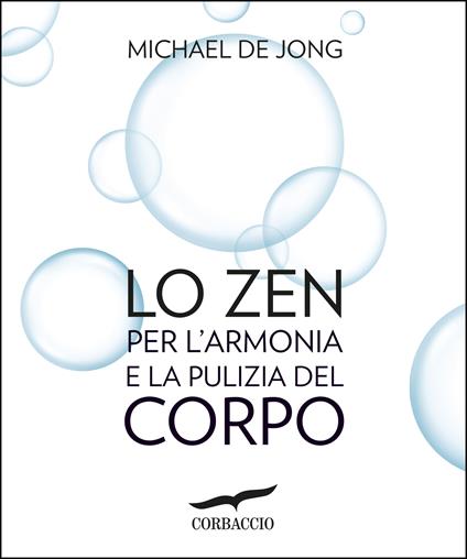 Lo zen per l'armonia e la pulizia del corpo - Michael De Jong,Lucia Corradini Caspani - ebook