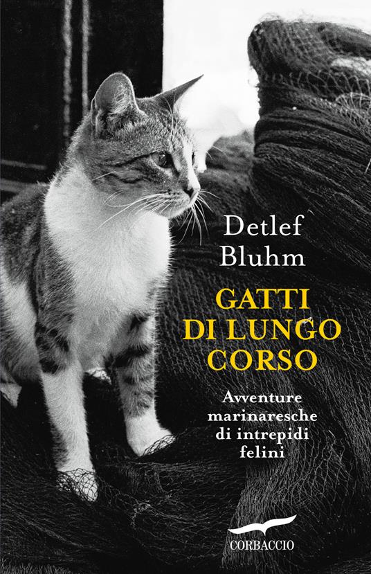 Gatti di lungo corso. Avventure marinaresche di intrepidi felini - Detlef Bluhm - copertina