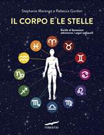 Il corpo e le stelle. Guida al benessere attraverso i segni zodiacali