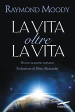 La vita oltre la vita. Ediz. ampliata