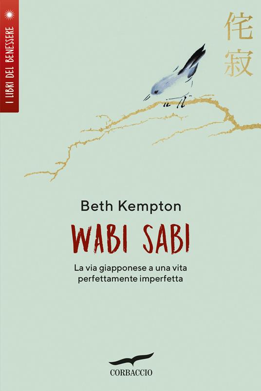 Wabi Sabi - Come portare serenità, gioia e consapevolezza, apprezzando le  piccole imperfezioni della vita quotidiana attraverso la filosofia  giapponese - Nara Verri - eBook - Mondadori Store