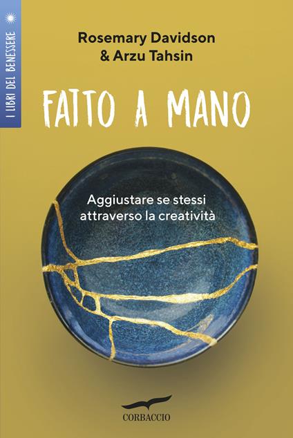 Fatto a mano. Aggiustare se stessi attraverso la creatività - Rosemary Davidson,Arzu Tahsin - copertina