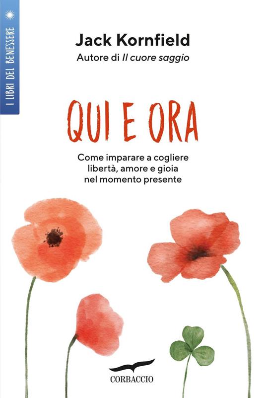 Qui e ora. Come imparare a cogliere libertà, amore e gioia nel momento presente - Jack Kornfield,Silvia Bogliolo - ebook